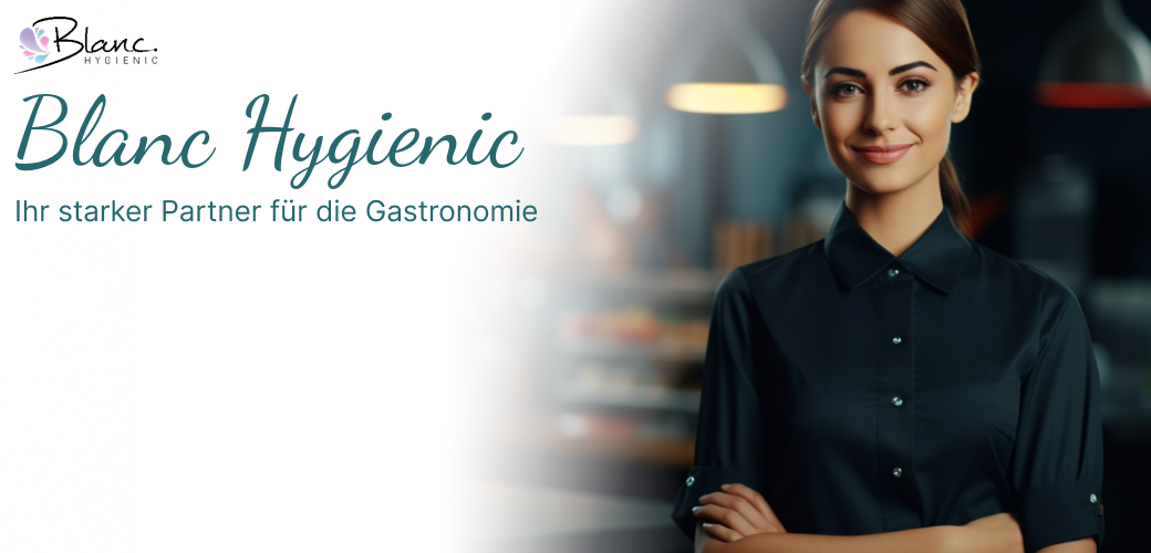 Blanc Hygienic - Ihr starker Partner für die Gastronomie