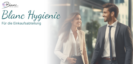 Blanc Hygienic – Ihr starker Partner für Einkäufer im Unternehmen
