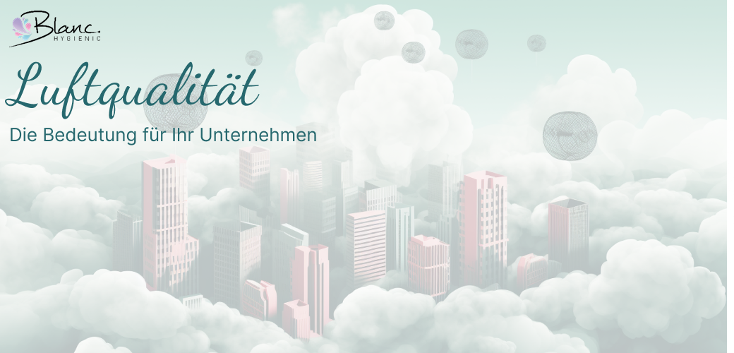 Die Bedeutung von Luftqualität für Ihr Unternehmen