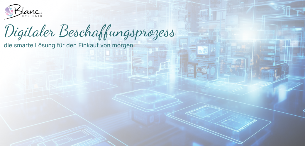 Digitaler Beschaffungsprozess - Blanc Hygienic