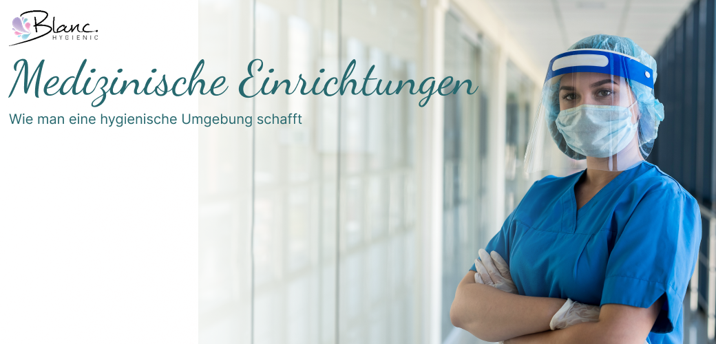 Was Sind öffentliche Einrichtungen Hygienisches Umeld in medizinischen Einrichtungen - Blanc Hygienic